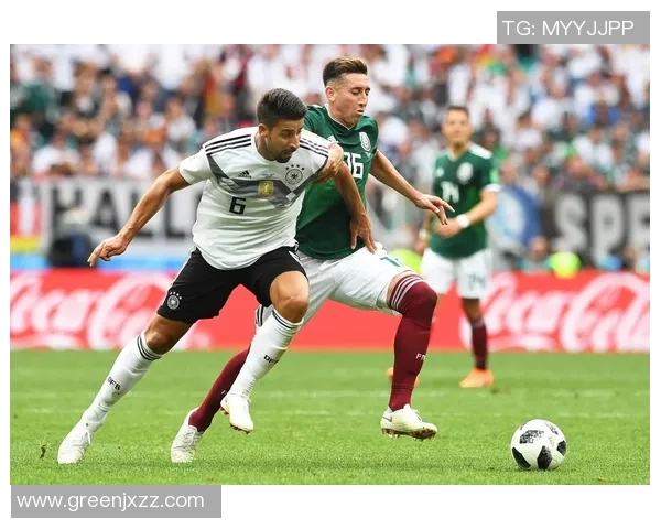 墨西哥与德国激战正酣文字直播全程回顾与精彩瞬间分析